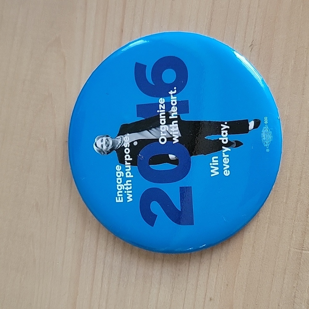 2016 Hillary Engage with Purpose Organize with Heart Win Every Day Pinback